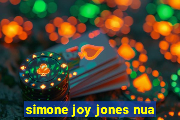 simone joy jones nua